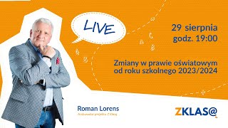 LIVE Z KLASĄ Roman Lorens  Zmiany w prawie oświatowym od roku szkolnego 20232024 [upl. by Einnalem204]