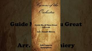 Guide Me O Thou Great Jehovah  1  Orchestral Arrangement by Joseph Shiery shorts [upl. by Gnehc]