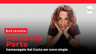 FIQUEI IMPACTADA COM RELATOS DA VIDA AMOROSA DE GAL COSTA  Entrevista com FERNANDA PORTO [upl. by Kauslick]