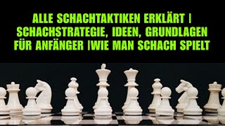 ALLE Schachtaktiken erklärt  Schachstrategie Ideen Grundlagen für Anfänger Wie man Schach spielt [upl. by Kall]