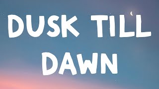 ZAYN  Dusk Till Dawn Lyrics Feat Sia [upl. by Allred]