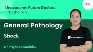 General Pathology  Shock  Pathology  Unacademy Future Doctors  Dr Priyanka Sachdev [upl. by Ardnoyek946]