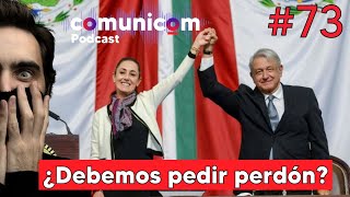 Capítulo 073  ¿Pedir disculpas a México  PODCAST COMUNICOM [upl. by Yortal]