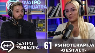 Geštalt psihoterapija  Dva i po psihijatra ep 61 [upl. by Jaal]