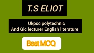 TS ELIOT ukpsc polytechnic lecturer and Gic lecturer English literature mcq [upl. by Ocisnarf]