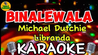 Binalewala  Michael Dutchie Libranda Karaoke Song Cover TripleKKaraoke [upl. by Glassco]