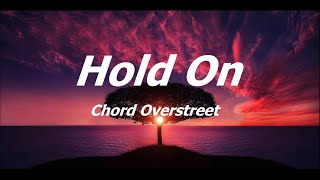 Chord Overstreet  Hold On Lyrics [upl. by Yedoc]