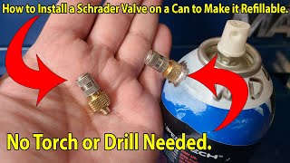 How to Easily Install a Schrader Valve on any Can to make It Refillable without Drilling or Torch [upl. by Atelahs]