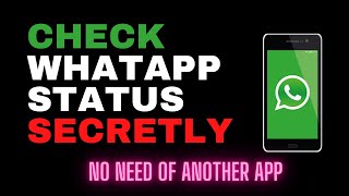 How To Check Whatsapp Status Without Letting Them Know [upl. by Eitsyrhc]