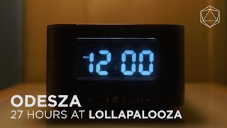 ODESZA 27 HOURS AT LOLLAPALOOZA [upl. by Groome]