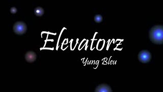 Yung Bleu  Elevatorz Ft PnB Rock Lyrics [upl. by Waterman]