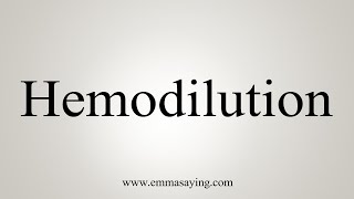 How To Say Hemodilution [upl. by Dde202]