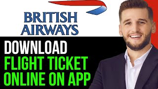 NEWHOW TO DOWNLOAD A FLIGHT TICKET ONLINE ON BRITISH AIRWAYS 2024 BEST METHOD [upl. by Eleen]