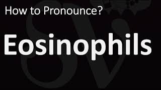 How to Pronounce Eosinophils CORRECTLY [upl. by Arihk]