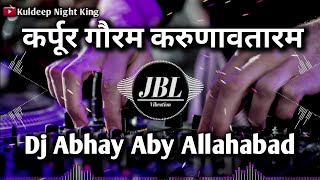 Karpur Gauram Karunavataramj Dj Navratri Remix Song  Dj Abhay Aby Allahabad  Kuldeep Night King [upl. by Arima998]