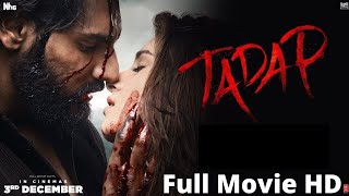 Tadap  FULL MOVIE 4K HD FACTS  Ahan shetty  Tara sutaria  Sajid Nadiadwala  Milan luthria [upl. by Valerye699]