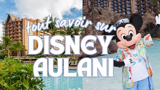 Hotel Disney Aulani  Tout ce que tu DOIS savoir [upl. by Notsnhoj]