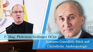 Romano Guardinis Blick auf Christliche Anthropologie  Mag PhileMon Dollinger OCist [upl. by Dej476]