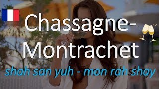 How to Pronounce ChassagneMontrachet Correctly French Wine Pronunciation [upl. by Kealey511]