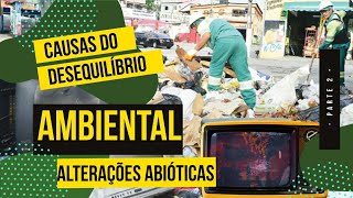 Desequilíbrio ambiental Parte 2  Alterações Abióticas ENEM [upl. by Gabey742]