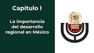 Capítulo I La importancia del desarrollo regional en México [upl. by Shepp]