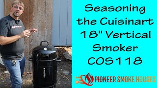 Seasoning the Cuisinart 18quot Vertical Smoker COS118 [upl. by Yortal]