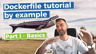 Dockerfile Tutorial by Example   Part I  Basics [upl. by Miof Mela]