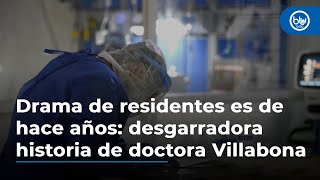 Drama de residentes es de hace años desgarradora historia de la doctora Diana Villabona [upl. by Cirillo]