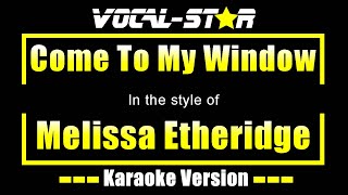 Come To My Window Karaoke  Melissa Etheridge Karaoke Version [upl. by Ydarg]