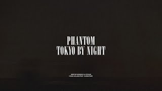 Phantom  Tokyo By Night [upl. by Doralyn]