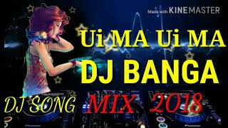 Ui MA Ui MA DJ BANGA 2018 MIX [upl. by Ardrey]