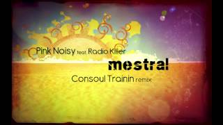 Pink Noisy feat Radio Killer  Mestral Consoul Trainin Radio Remix [upl. by Ultan]