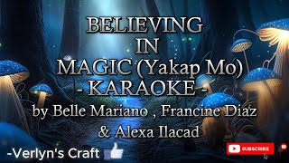 Karaoke Believing in Magic Yakap Mo by Belle Mariano Francine Diaz amp Alexa Ilacad [upl. by Artemed]