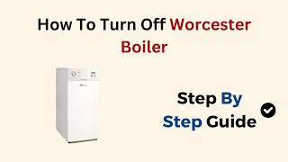 How To Turn Off Worcester Boiler [upl. by Xonel295]