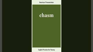 chasm How to Say or Pronounce CHASM in American British English Pronunciation [upl. by Brubaker]