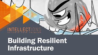 Building Resilient Infrastructure  Intellections [upl. by Adnuahsal]