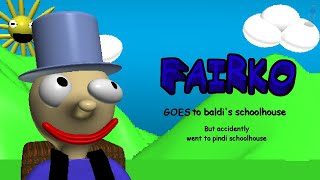 FAIRKO Goes to Pindis Schoolhouse instead of Baldis Schoolhouse [upl. by Anitsua562]