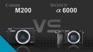 Canon EOS M200 vs Sony alpha a6000 [upl. by Frere]