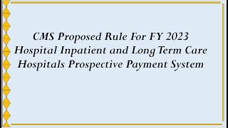 FY 2023 CMS Proposed Rule Hospital Inpatient amp Long Term Care Hospitals Prospective Payment System [upl. by Leohcin734]