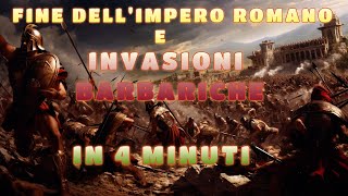 Fine dellImpero Romano e Invasioni Barbariche in 4 minuti [upl. by Froehlich]