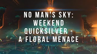 11032024  Weekend Quicksilver Mission A Floral Menace [upl. by Nomzed]