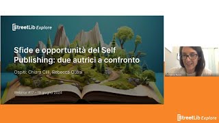 StreetLib Explore 17  Sfide e opportunità del Self Publishing due autrici a confronto [upl. by Demahum]