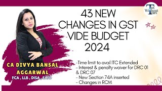 BUDGET 2024 43 NEW CHANGES IN GST INTEREST amp PENALTY WAIVER FOR DRC 01 amp DRC 07 [upl. by Tsuda]