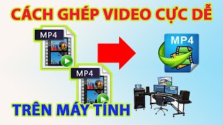 Cách ghép video trên máy tính  Cách ghép 2 video thành 1 [upl. by Westfall]