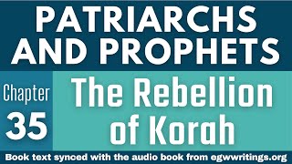 Patriarchs and Prophets – Chapter 35 – The Rebellion of Korah [upl. by Talie]