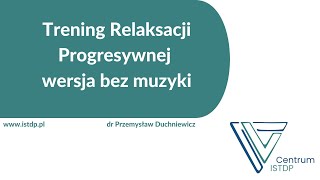 Relaksacja Progresywna sam głos  Jacobson wersja Centrum ISTDP bez muzyki [upl. by Kremer493]