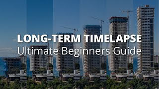 LongTerm and Construction Timelapse Ultimate Beginners Guide [upl. by Mori]