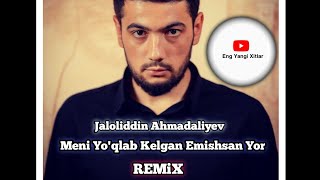 Meni yoqlab kelgan emishsan yor  Remix Dj Akmal Remix  Мени ёклаб келган емишсан ёр  Ремикс [upl. by Cirded]