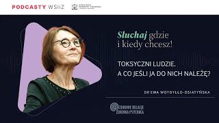 dr Ewa WoydyłłoOsiatyńska  Toksyczni ludzie A co jeśli ja do nich należę [upl. by Leirol474]