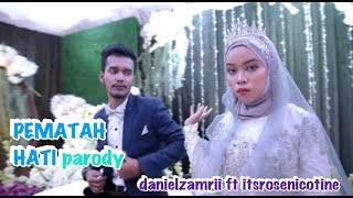 PEMATAH HATI  parody DANIELZAMRII ft ITSROSENICOTINE [upl. by Catarina]